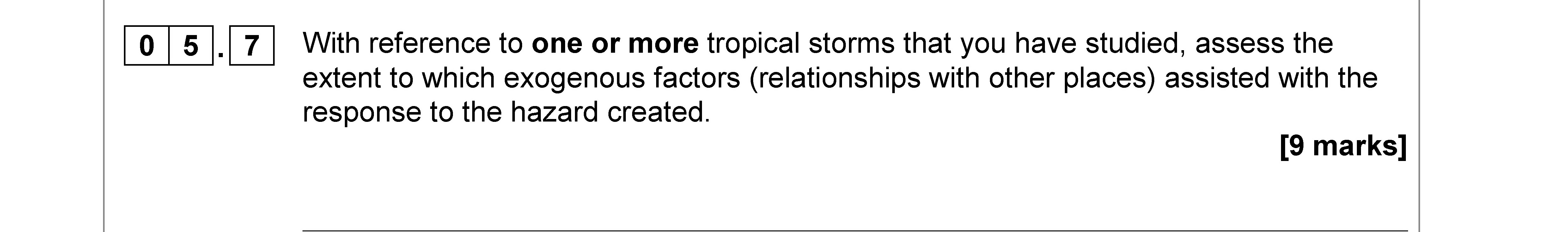 With-reference-to-one-or-more-tropical-storms-that-you-have-studied,-assess-the-extent-to-which-exogenous-factors-(relationships-with-other-places)-assisted-with-the-response-to-the-hazard-created.-AQA-A-Level Geography-Question 5-2018-Paper 1.png
